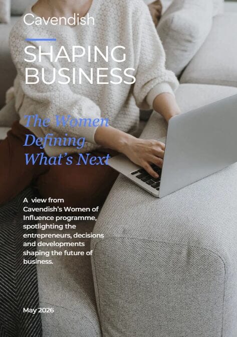 Cover image: a woman on a sofa typing on a laptop, with the title 'Cavendish Shaping Business' and the subtitle 'The Women Defining What’s Next' (May 2026).